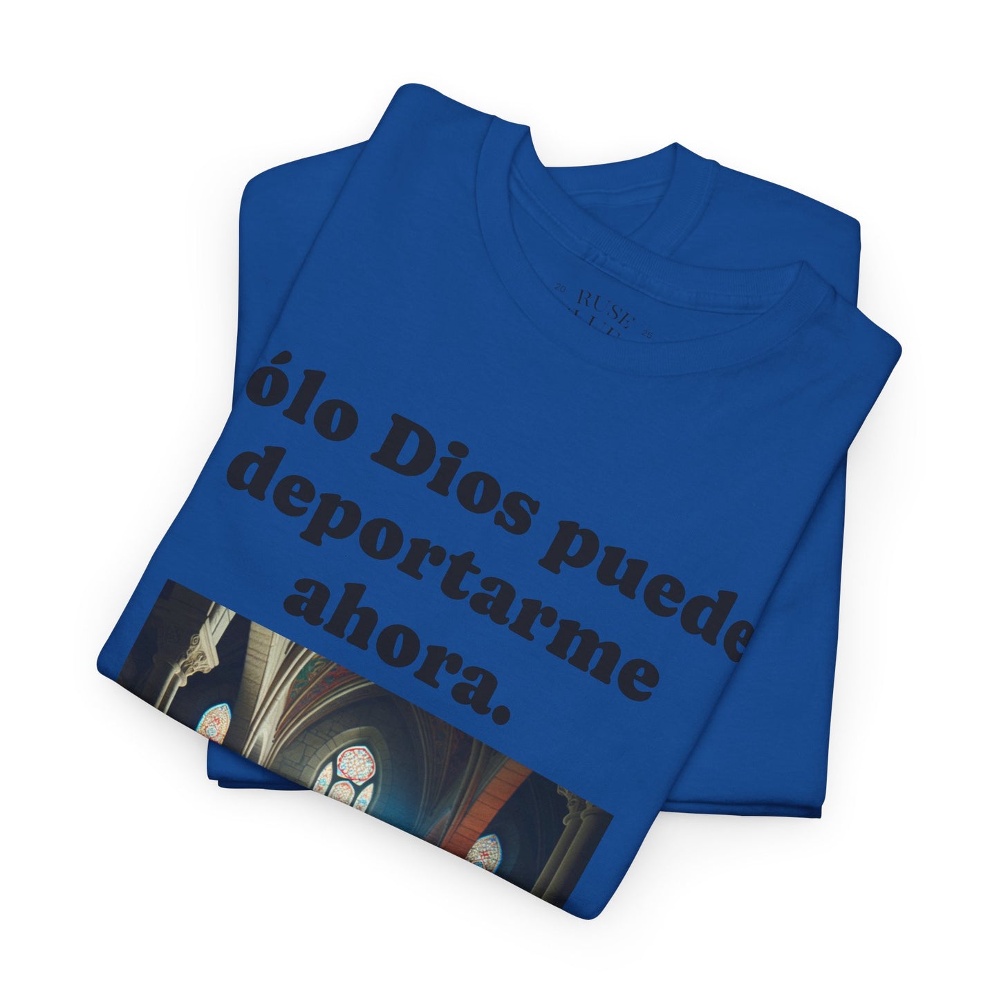 Heavy Cotton Only God Can Deport Me Now in Spanish "Tellit2thejudge.com" Tee