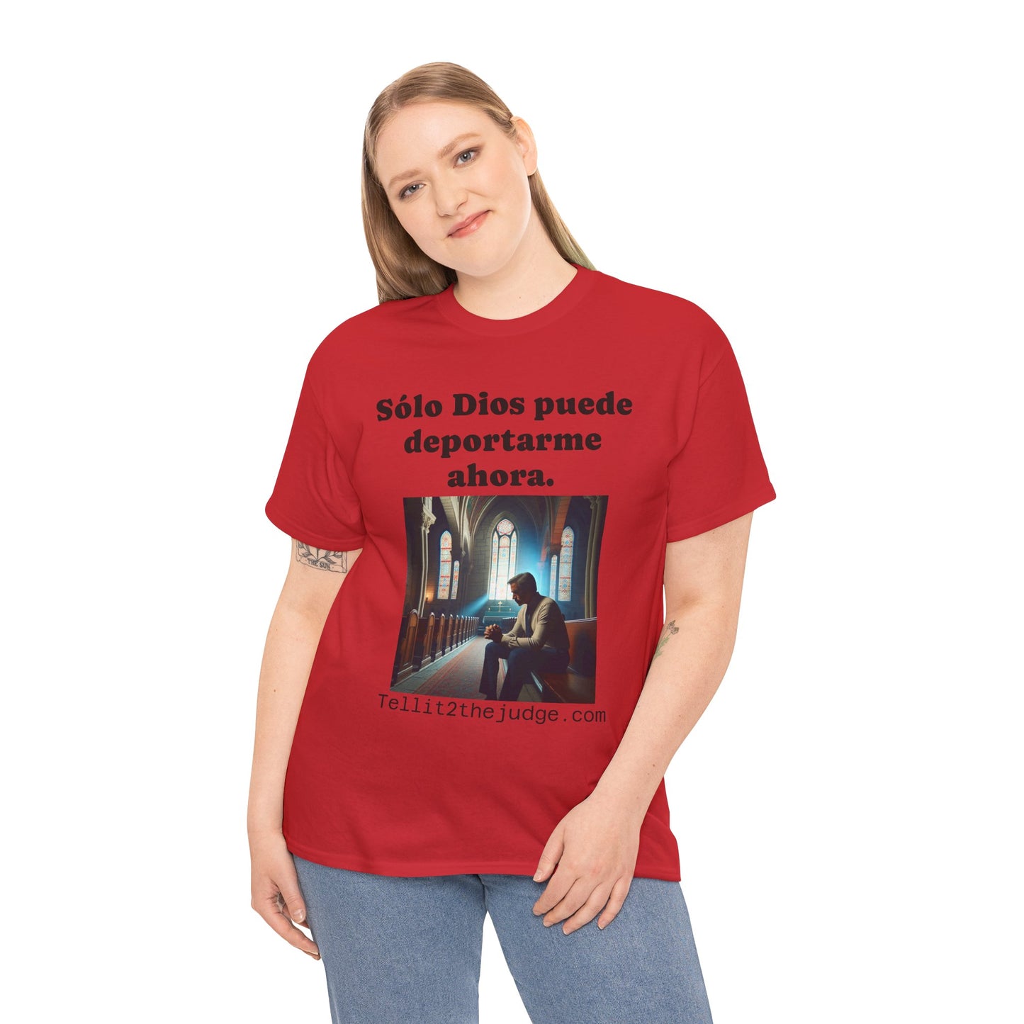 Heavy Cotton Only God Can Deport Me Now in Spanish "Tellit2thejudge.com" Tee