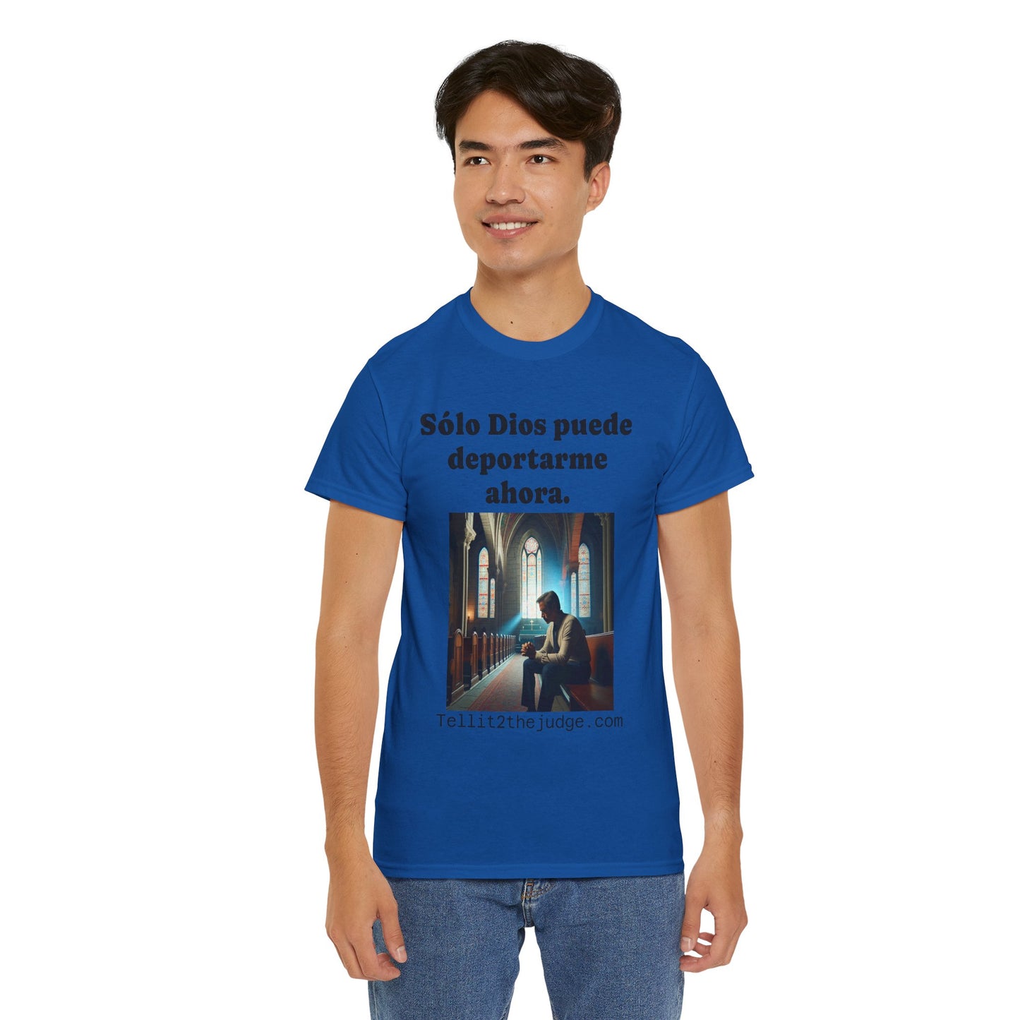Heavy Cotton Only God Can Deport Me Now in Spanish "Tellit2thejudge.com" Tee