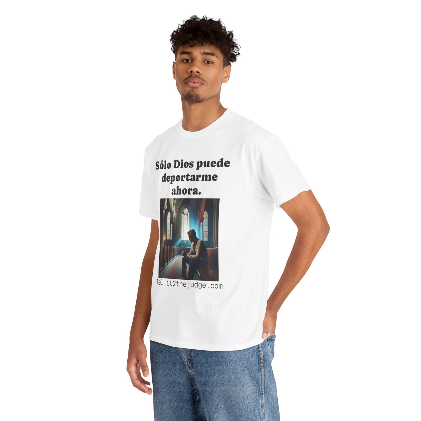 Heavy Cotton Only God Can Deport Me Now in Spanish "Tellit2thejudge.com" Tee