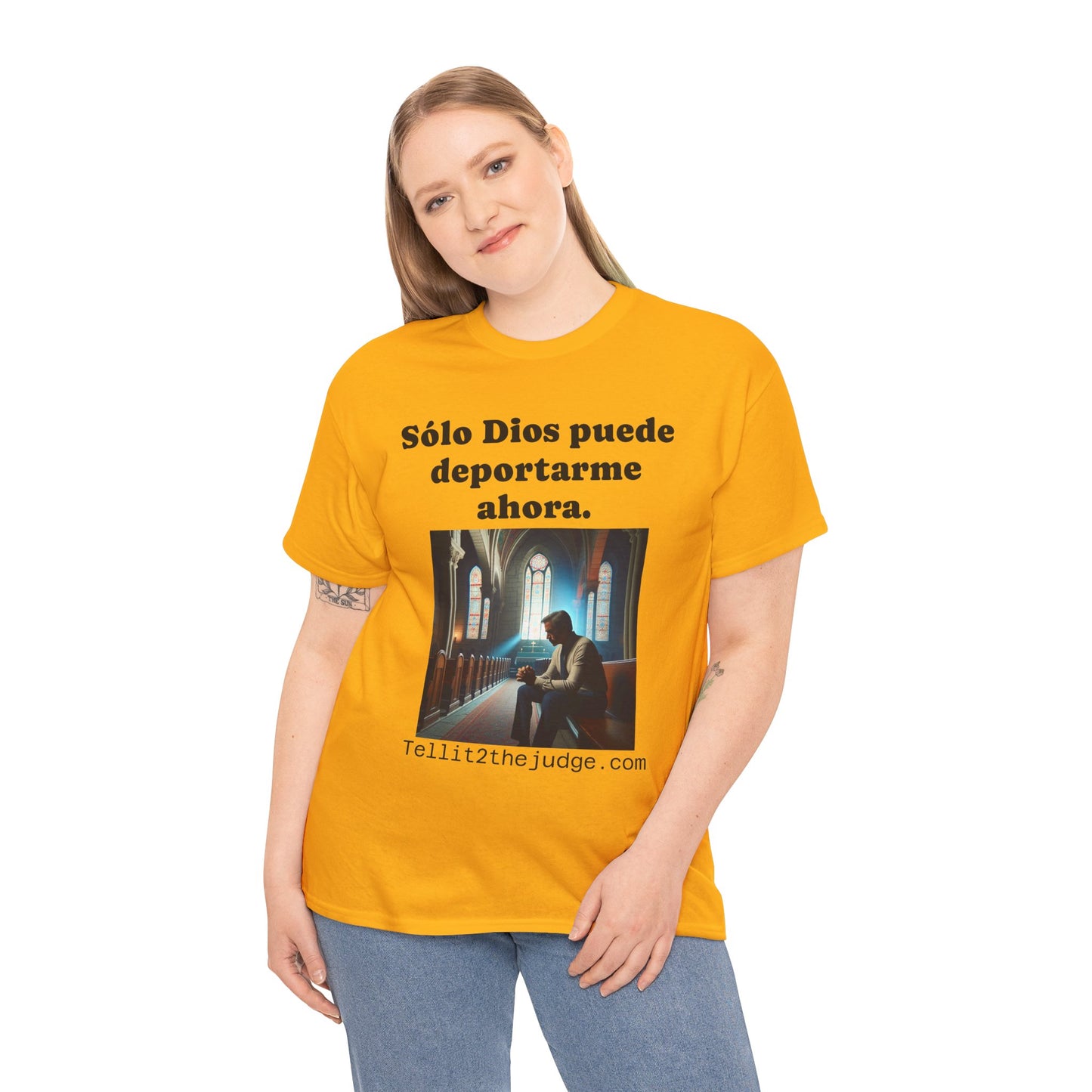 Heavy Cotton Only God Can Deport Me Now in Spanish "Tellit2thejudge.com" Tee