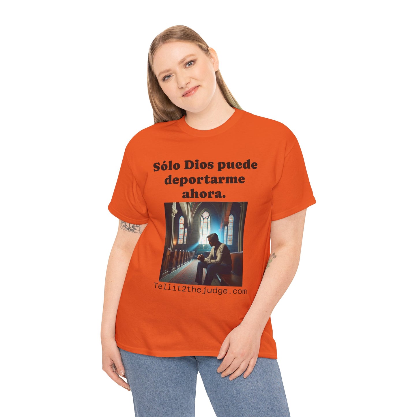 Heavy Cotton Only God Can Deport Me Now in Spanish "Tellit2thejudge.com" Tee