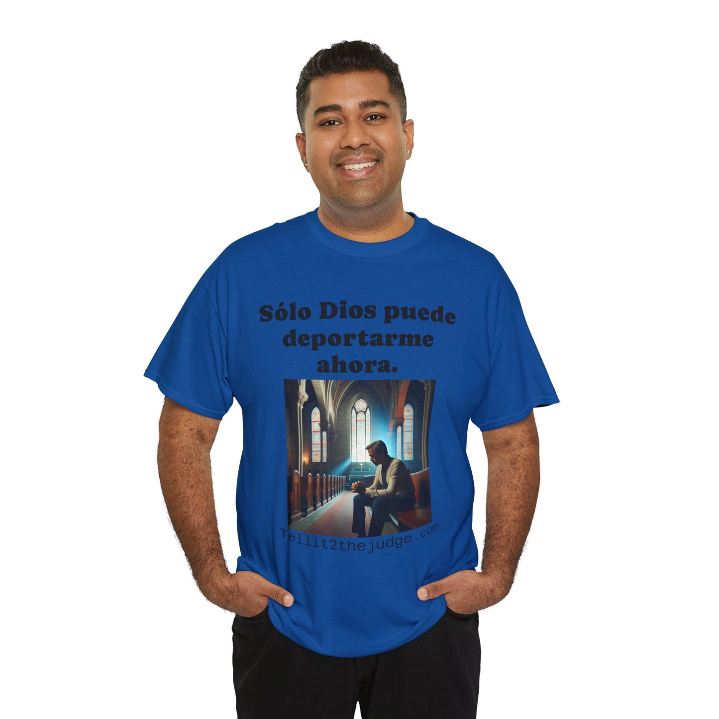 Heavy Cotton Only God Can Deport Me Now in Spanish "Tellit2thejudge.com" Tee