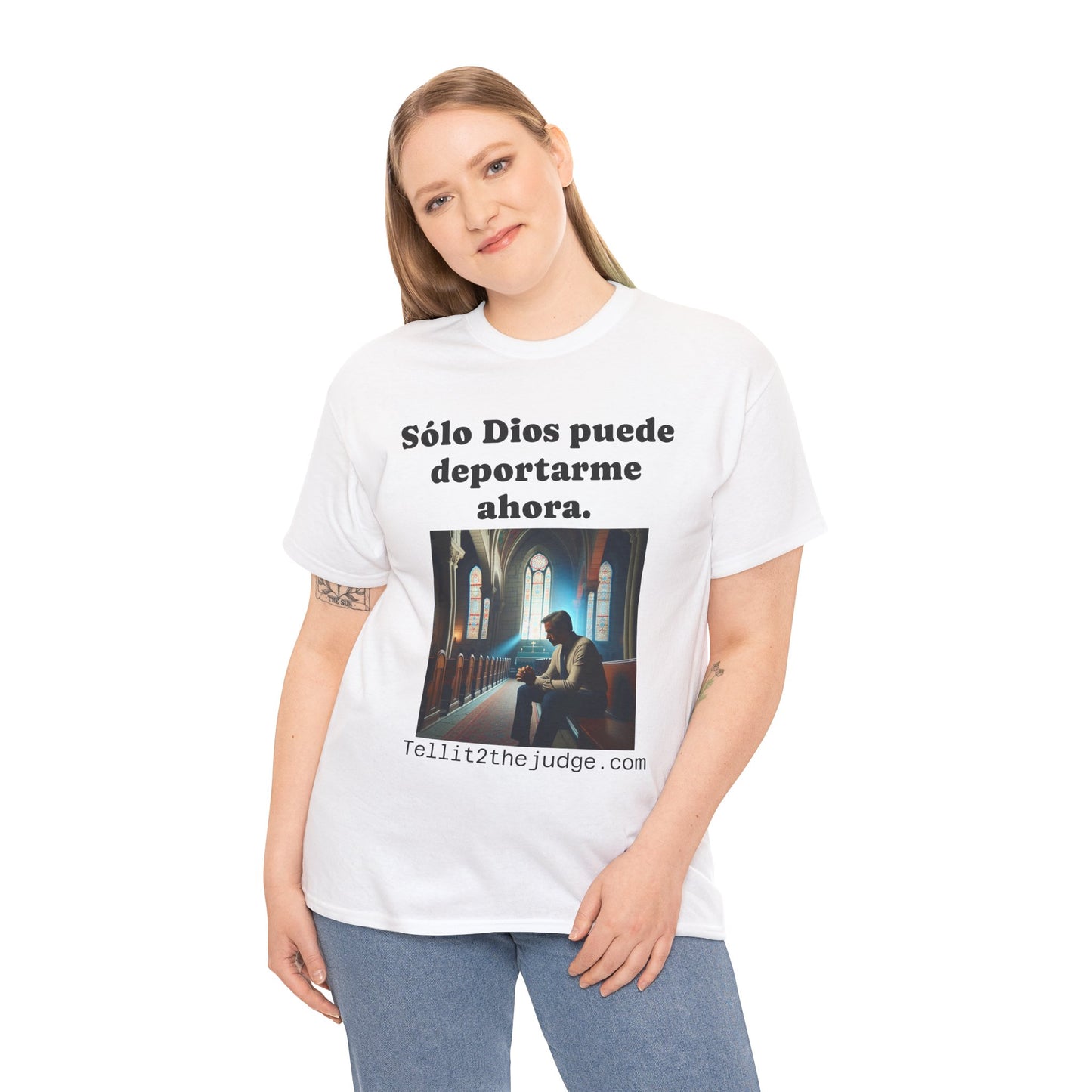 Heavy Cotton Only God Can Deport Me Now in Spanish "Tellit2thejudge.com" Tee