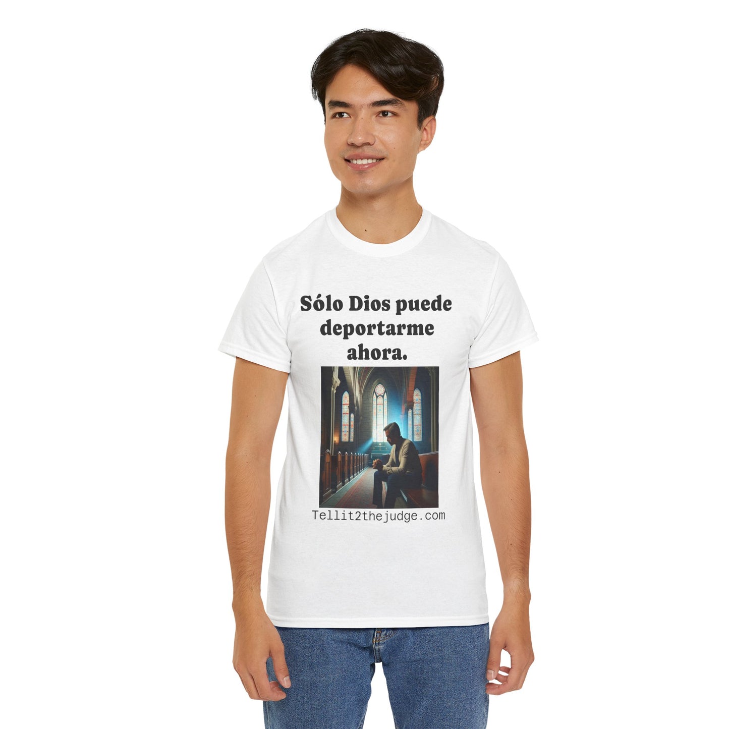 Heavy Cotton Only God Can Deport Me Now in Spanish "Tellit2thejudge.com" Tee