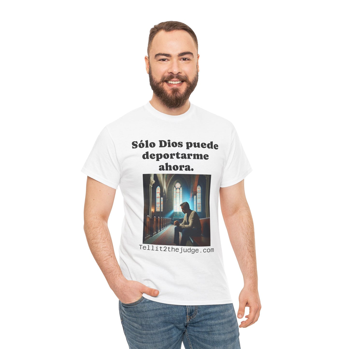 Heavy Cotton Only God Can Deport Me Now in Spanish "Tellit2thejudge.com" Tee