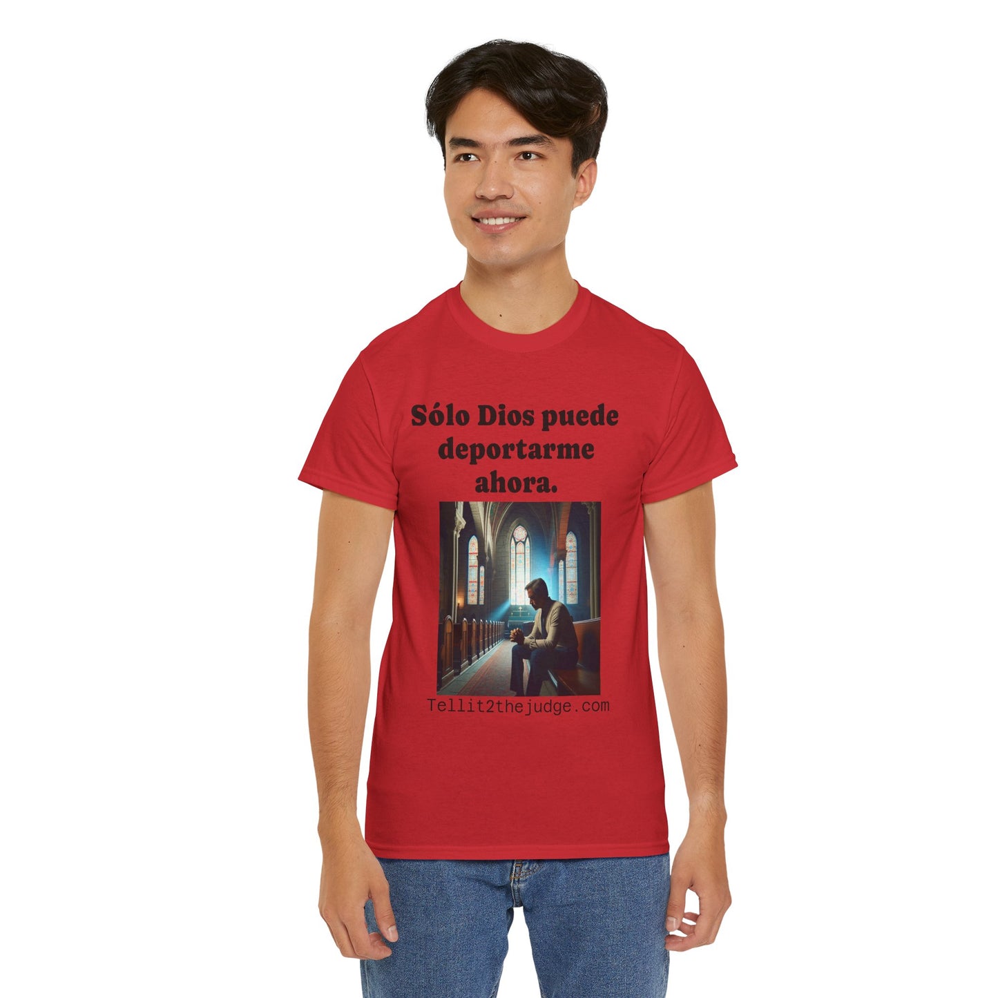 Heavy Cotton Only God Can Deport Me Now in Spanish "Tellit2thejudge.com" Tee