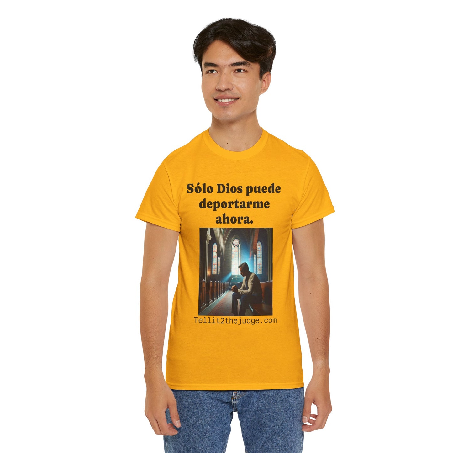 Heavy Cotton Only God Can Deport Me Now in Spanish "Tellit2thejudge.com" Tee