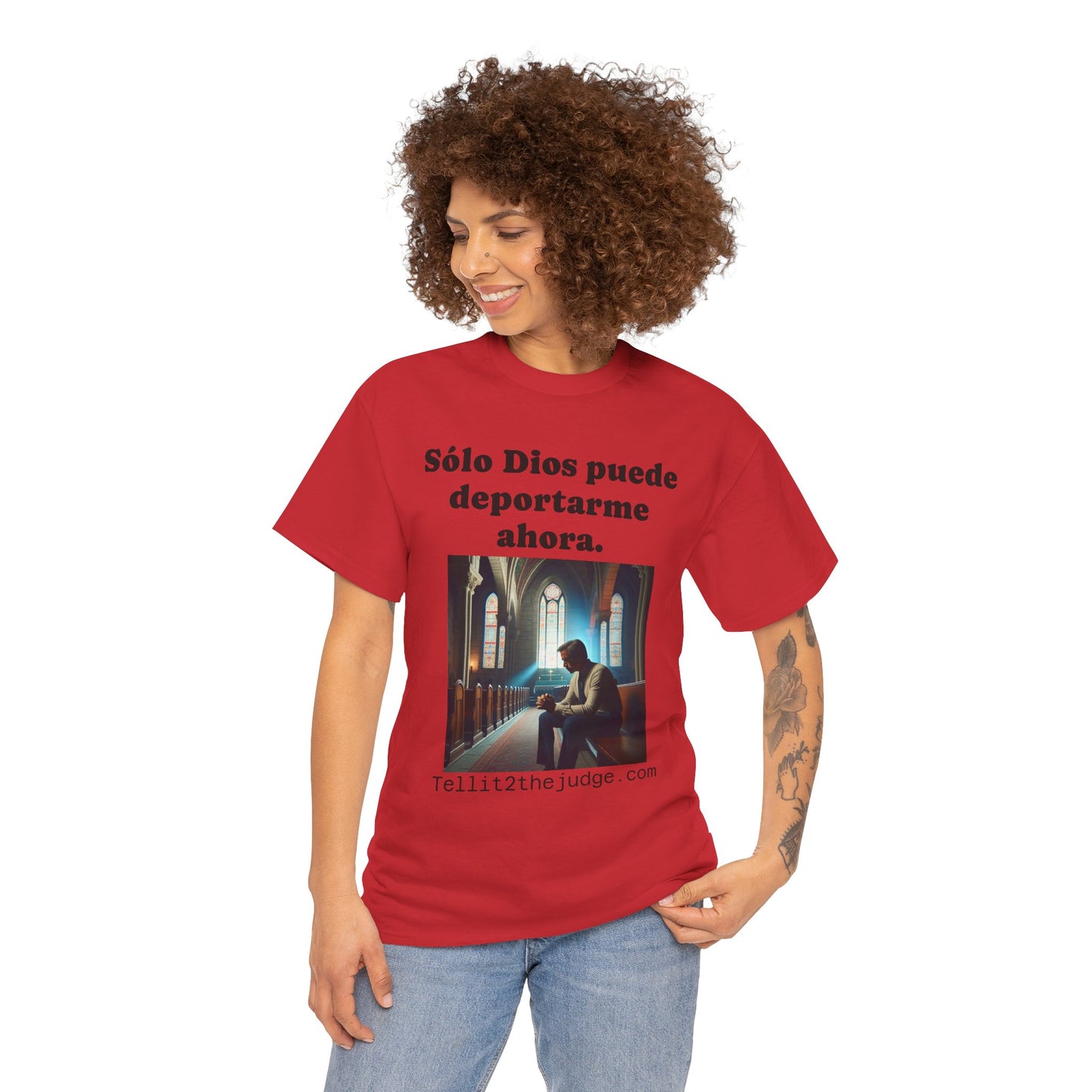 Heavy Cotton Only God Can Deport Me Now in Spanish "Tellit2thejudge.com" Tee
