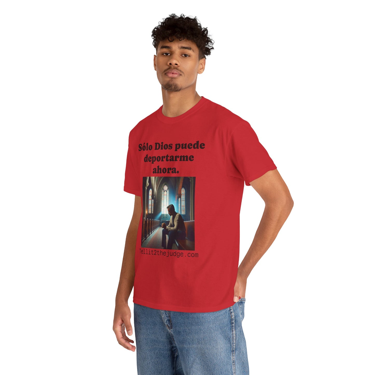 Heavy Cotton Only God Can Deport Me Now in Spanish "Tellit2thejudge.com" Tee