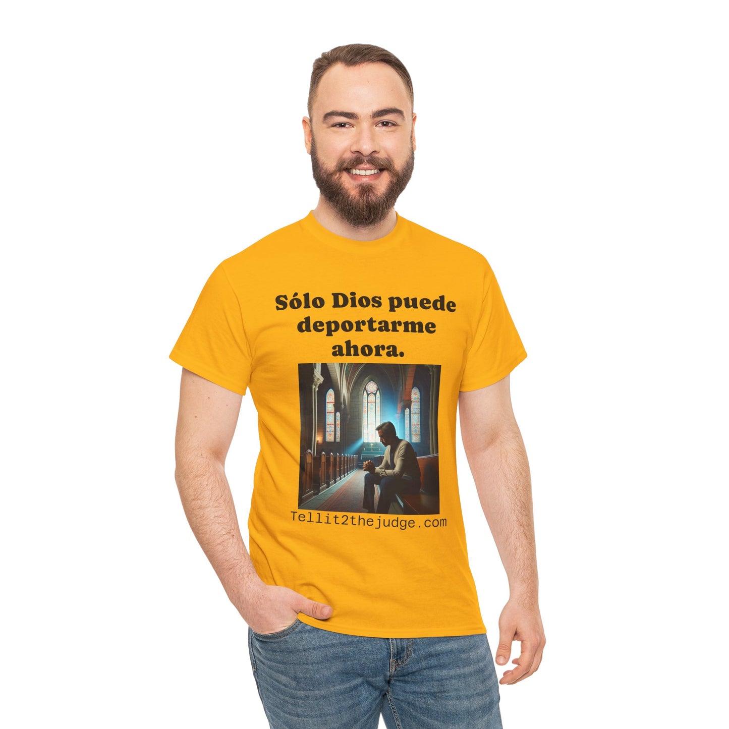 Heavy Cotton Only God Can Deport Me Now in Spanish "Tellit2thejudge.com" Tee