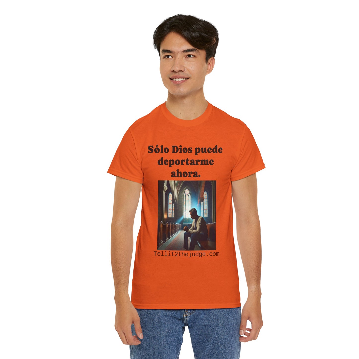 Heavy Cotton Only God Can Deport Me Now in Spanish "Tellit2thejudge.com" Tee