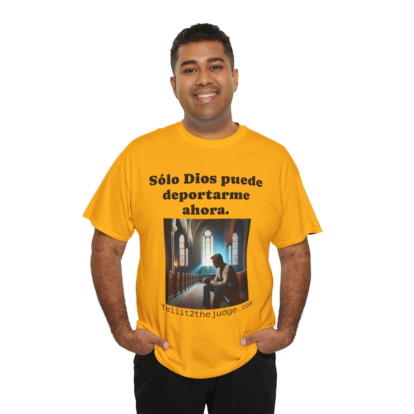 Heavy Cotton Only God Can Deport Me Now in Spanish "Tellit2thejudge.com" Tee