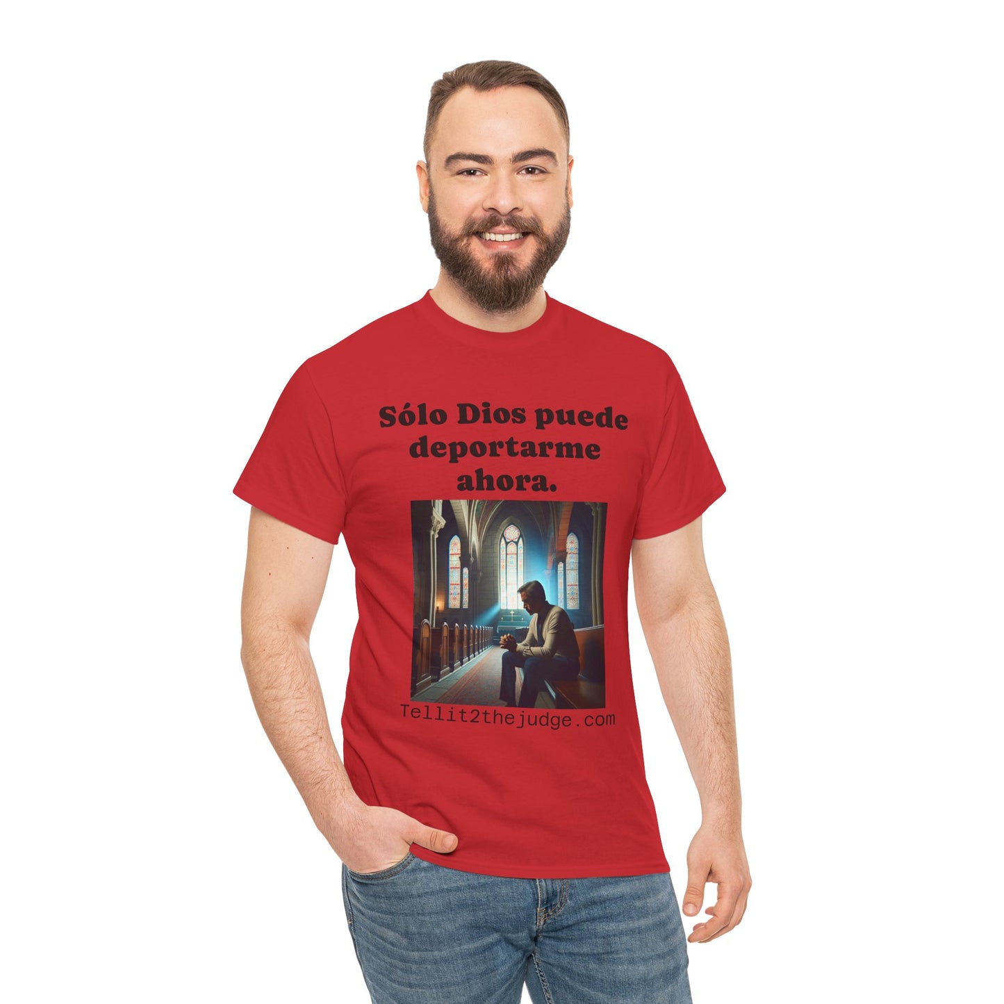 Heavy Cotton Only God Can Deport Me Now in Spanish "Tellit2thejudge.com" Tee