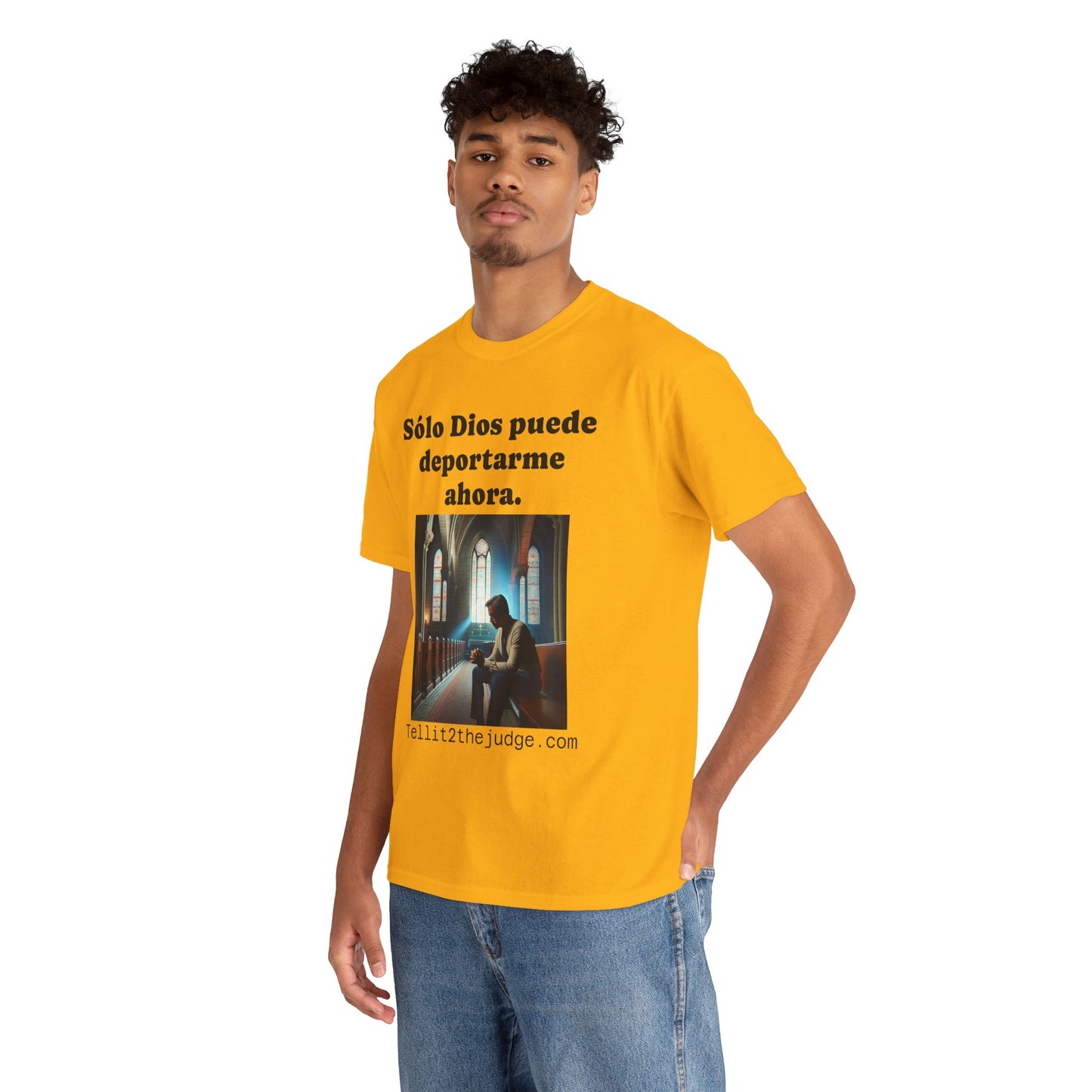 Heavy Cotton Only God Can Deport Me Now in Spanish "Tellit2thejudge.com®" Tee
