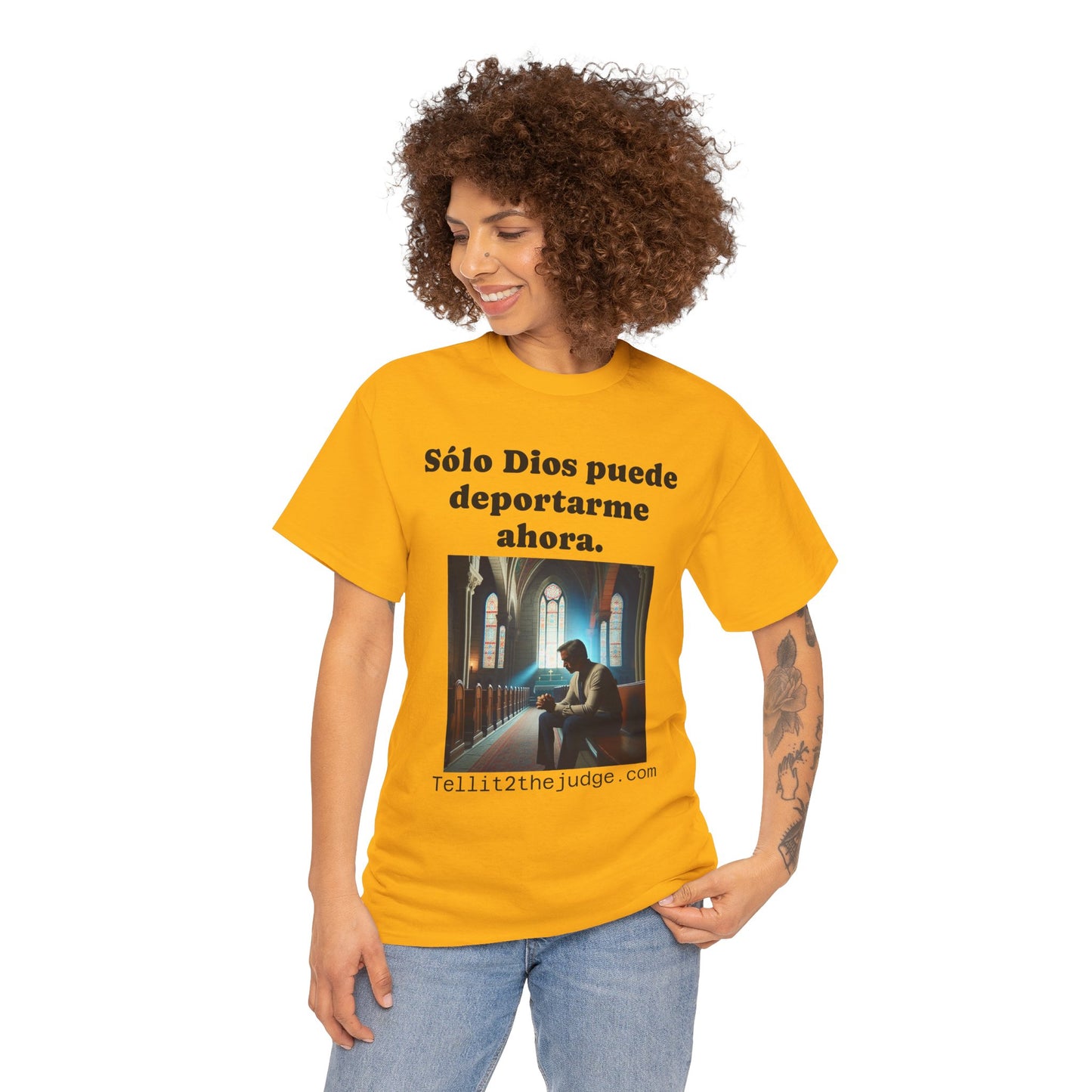 Heavy Cotton Only God Can Deport Me Now in Spanish "Tellit2thejudge.com®" Tee
