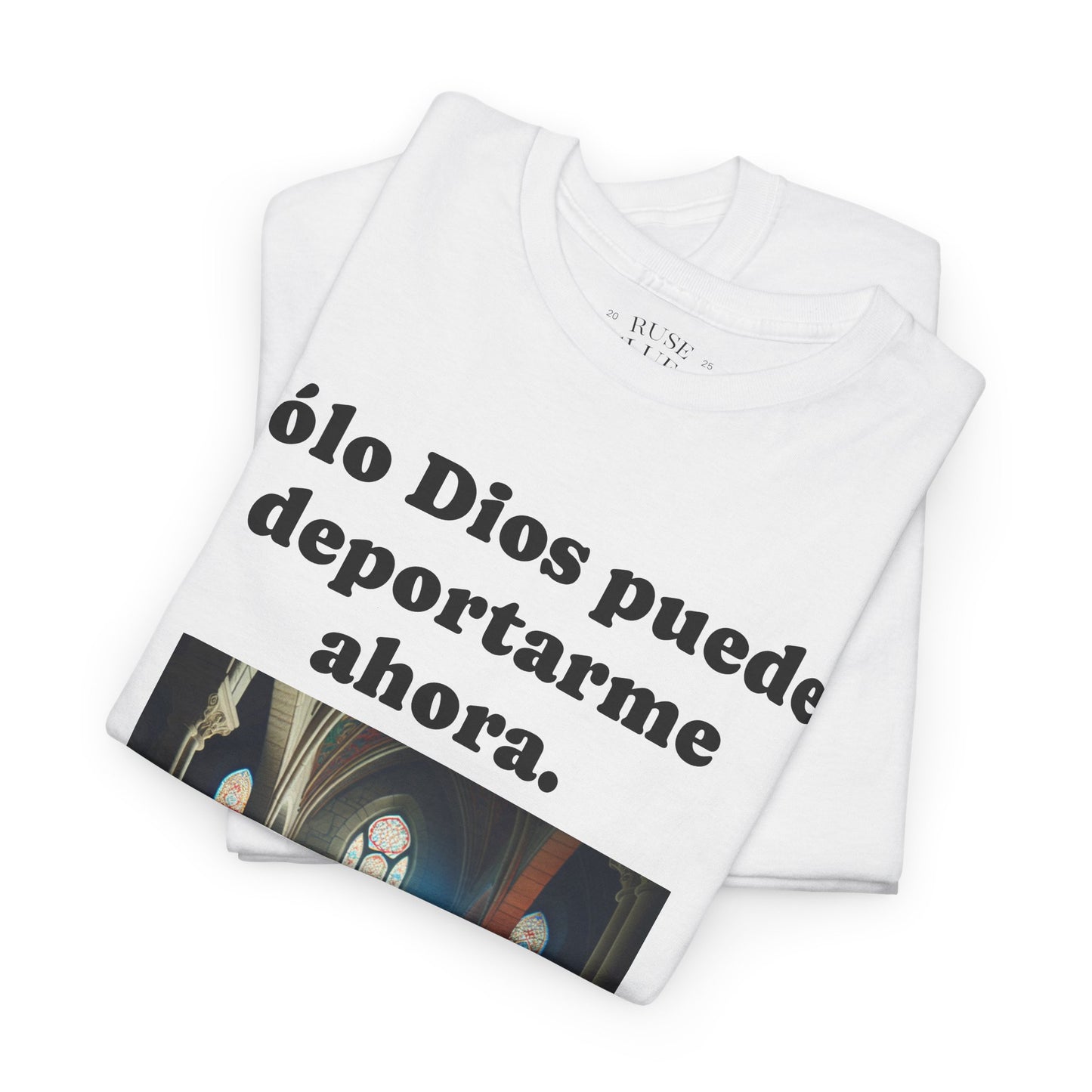 Heavy Cotton Only God Can Deport Me Now in Spanish "Tellit2thejudge.com®" Tee